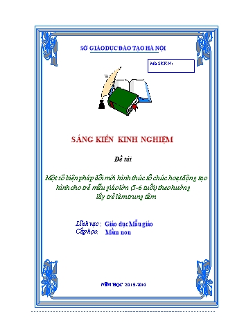 SKKN Một số biện pháp đổi mới hình thức tổ chức hoạt động tạo hình cho trẻ mẫu giáo lớn (5-6 tuổi) theo hướng lấy trẻ làm trung tâm
